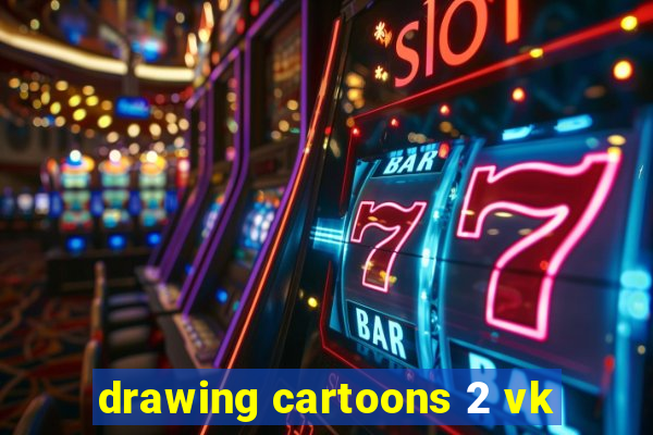 drawing cartoons 2 vk